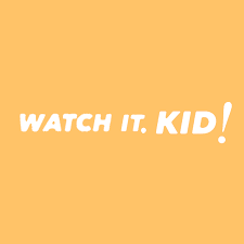 Watch It Kid