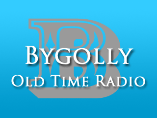 Bygolly Old Time Radio